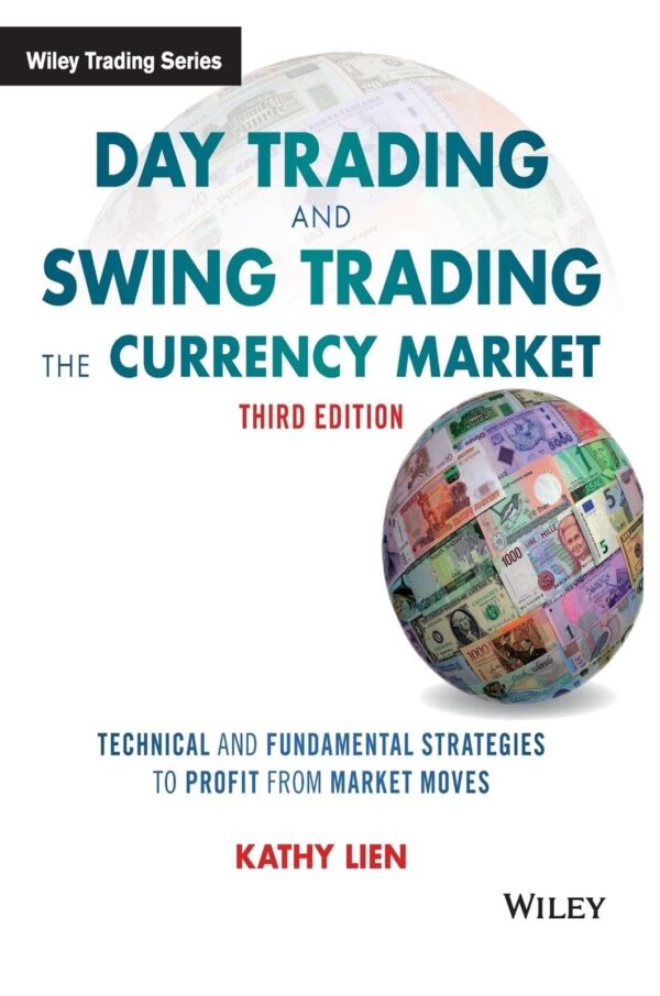 Day Trading and Swing Trading the Currency Market