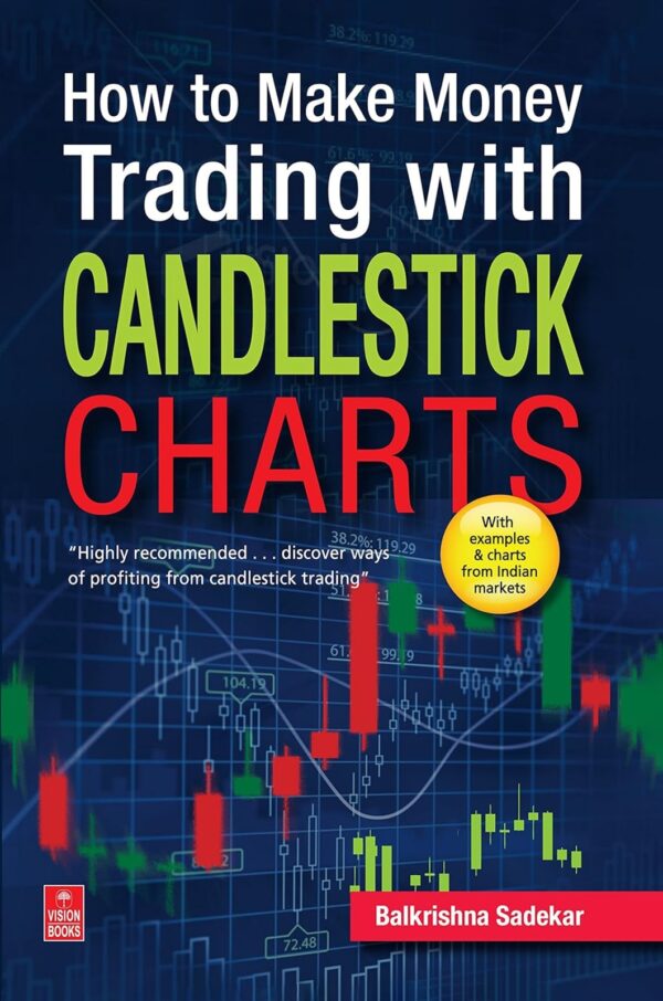 How to Make Money Trading with Candelstick Charts by Balkrishna M. Sadekar