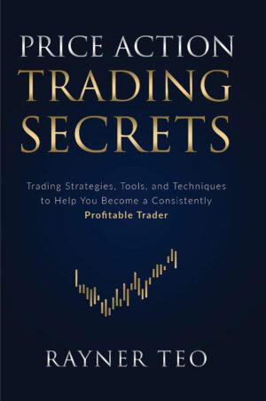 Price Action Trading Secrets by Rayner Teo