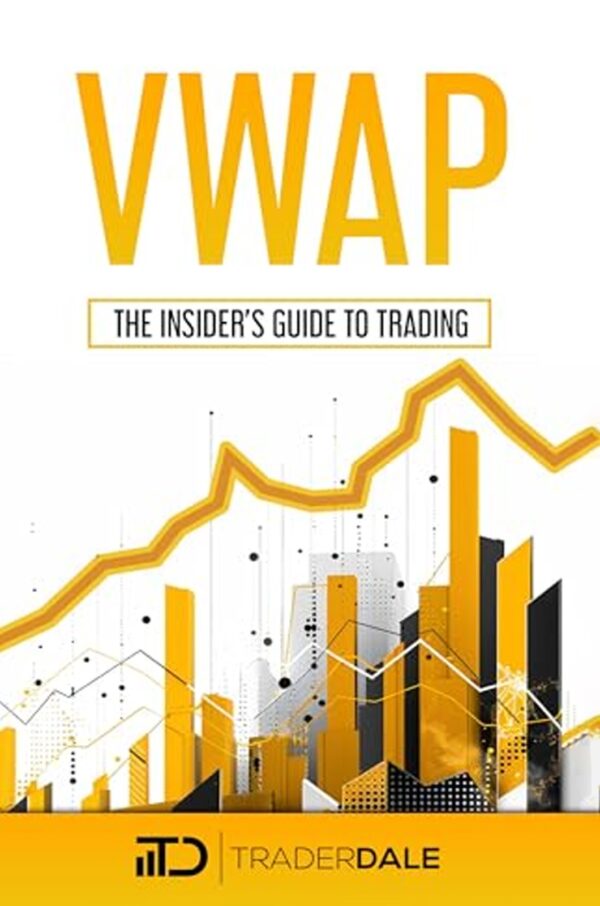 VWAP: The Insider's Guide To Trading by Trader Dale