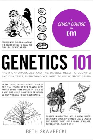 Genetics 101 by Beth Skwarecki