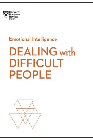 Dealing with Difficult People by Harvard Business Review