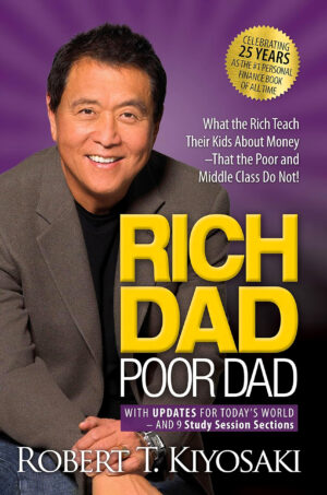 Rich Dad Poor Dad by Robert T. Kiyosaki