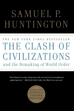 The Clash of Civilizations by Samuel P. Huntington