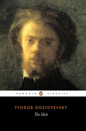 The Idiot by Fyodor Dostoyevsky